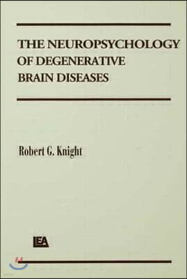 Neuropsychology of Degenerative Brain Diseases