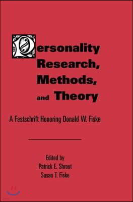 Personality Research, Methods, and Theory: A Festschrift Honoring Donald W. Fiske