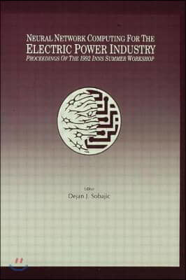 Neural Network Computing for the Electric Power Industry: Proceedings of the 1992 Inns Summer Workshop