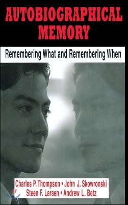 Autobiographical Memory: Remembering What and Remembering When