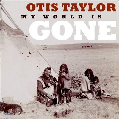 Otis Taylor - My World is Gone