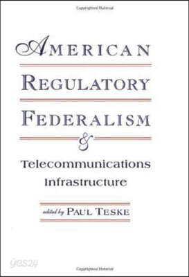 American Regulatory Federalism and Telecommunications Infrastructure