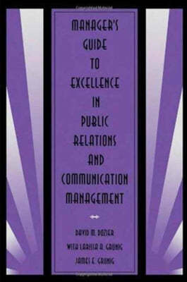 Manager's Guide to Excellence in Public Relations and Communication Management