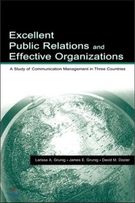 Excellent Public Relations and Effective Organizations: A Study of Communication Management in Three Countries