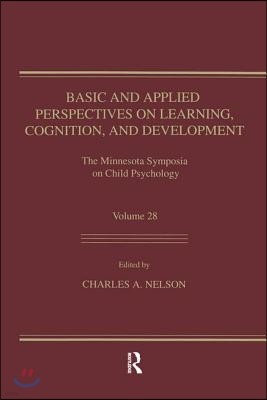 Basic and Applied Perspectives on Learning, Cognition, and Development: The Minnesota Symposia on Child Psychology, Volume 28