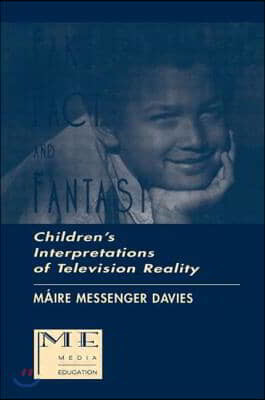 Fake, Fact, and Fantasy: Children's Interpretations of Television Reality