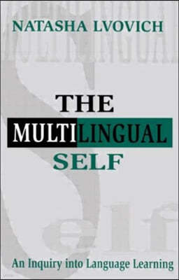 The Multilingual Self: An Inquiry Into Language Learning