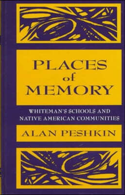 Places of Memory: Whiteman's Schools and Native American Communities