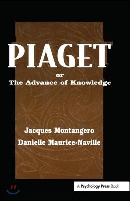 Piaget Or the Advance of Knowledge