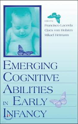 Emerging Cognitive Abilities in Early infancy