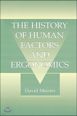 The History of Human Factors and Ergonomics