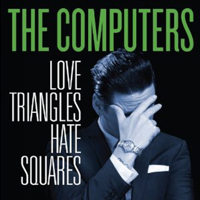 Computers - Love Triangles Hate Squares (CD)