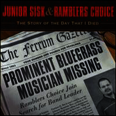 Junior Sisk & Ramblers Choice - Story Of The Day That I Died (CD)