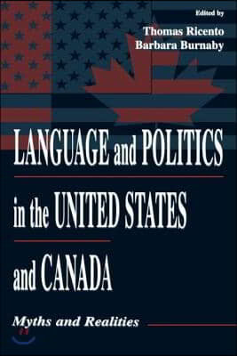 Language and Politics in the United States and Canada: Myths and Realities