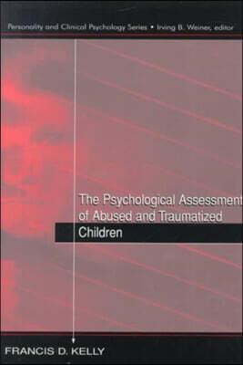 Psychological Assessment of Abused and Traumatized Children