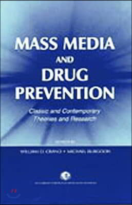 Mass Media and Drug Prevention: Classic and Contemporary Theories and Research