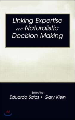 Linking Expertise and Naturalistic Decision Making