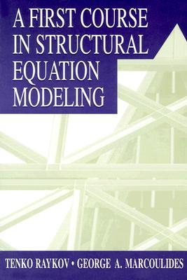 A First Course in Structural Equation Modeling