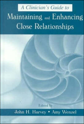 A Clinician's Guide to Maintaining and Enhancing Close Relationships