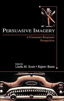 Persuasive Imagery: A Consumer Response Perspective