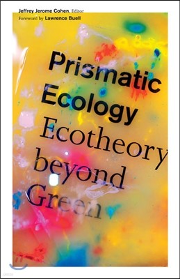 Prismatic Ecology: Ecotheory Beyond Green