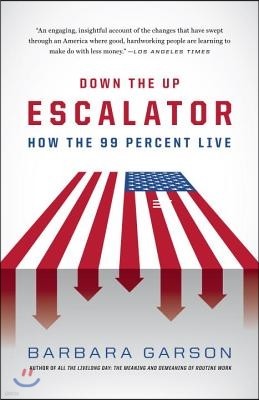 Down the Up Escalator: How the 99 Percent Live