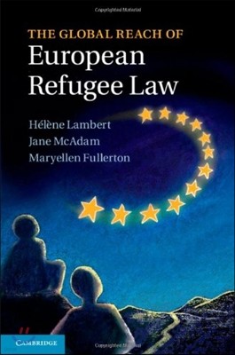 The Global Reach of European Refugee Law