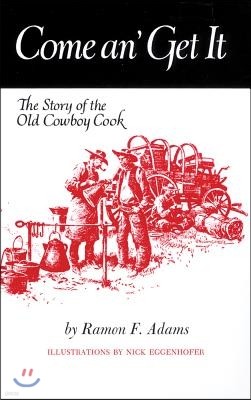 Come An' Get It: The Story of the Old Cowboy Cook