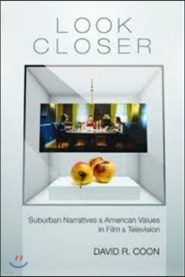 Look Closer: Suburban Narratives and American Values in Film and Television