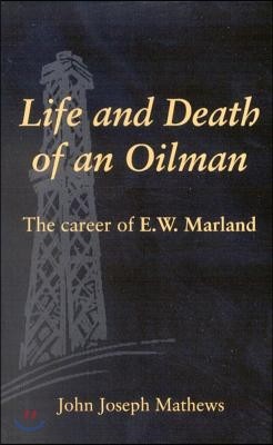 Life and Death of an Oil Man: The Career of E.W. Marland