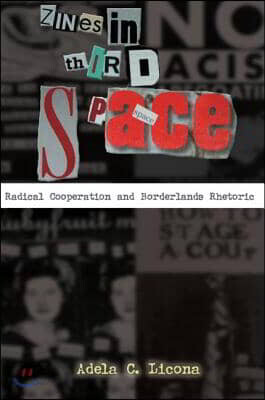 Zines in Third Space: Radical Cooperation and Borderlands Rhetoric