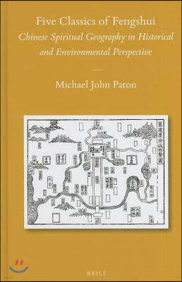 Five Classics of Fengshui: Chinese Spiritual Geography in Historical and Environmental Perspective