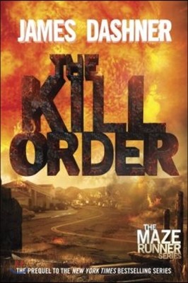 The Kill Order (Maze Runner, Book Four; Origin): Book Four; Origin