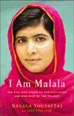 I Am Malala: The Girl Who Stood Up for Education and Was Shot by the Taliban