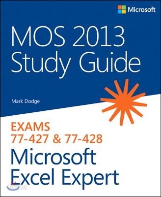 MOS 2013 Study Guide for Microsoft Excel Expert: Exams 77-427 & 77-428