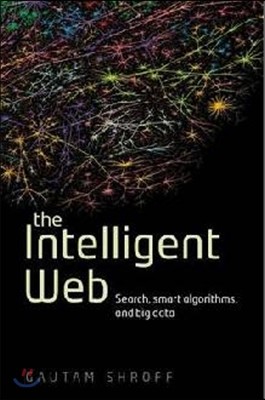 The Intelligent Web: Search, Smart Algorithms, and Big Data