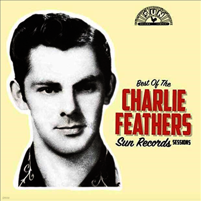Charlie Feathers — Best Of The Sun Records Sessions 앨범 커버