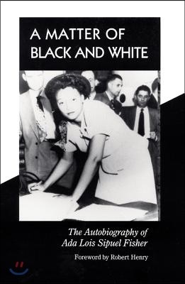 A Matter of Black and White: The Autobiography of Ada Lois Sipuel Fisher