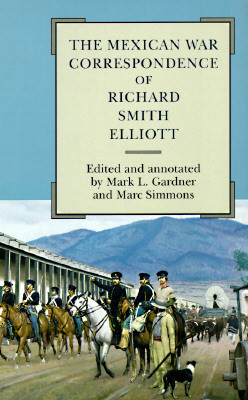 The Mexican War Correspondence of Richard Smith Elliott