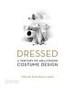 Dressed (Hardcover / Limited Edition) (A Century of Hollywood Costume Design)