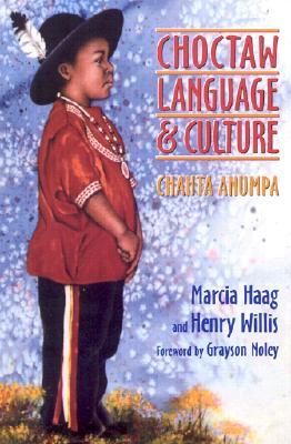 Choctaw Language and Culture: Chahta Anumpa, Volume 1volume 1