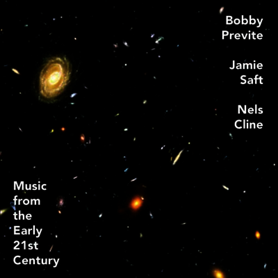 Bobby Previte,Jamie Saft,Nels Cline — Music From The Early 21st Century 앨범 커버