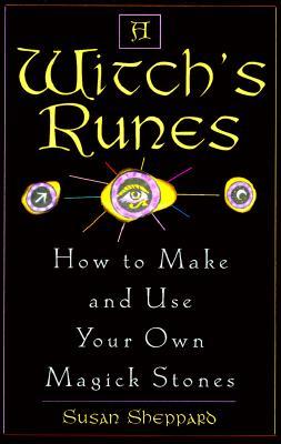 Witch's Runes: How to Make and Use Your Own Magick Stones
