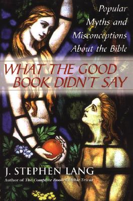 What the Good Book Didn't Say: Popular Myths and Misconceptions about the Bible