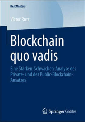 Springer Gabler Blockchain Quo Vadis: Eine St?rken-Schw?chen-Analyse Des Private- Und Des Public-Blockchain-Ansatzes
