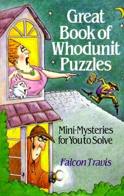 Great Book of Whodunit Puzzles: Mini-Mysteries for You to Solve