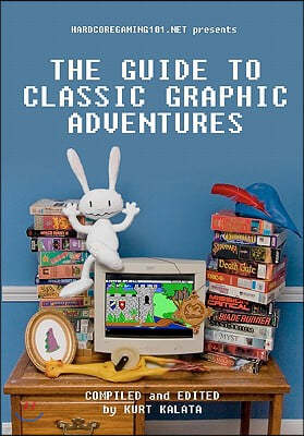 Hardcoregaming101.Net Presents: The Guide to Classic Graphic Adventures