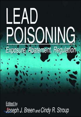 Lead Poisoning: Exposure, Abatement, Regulation