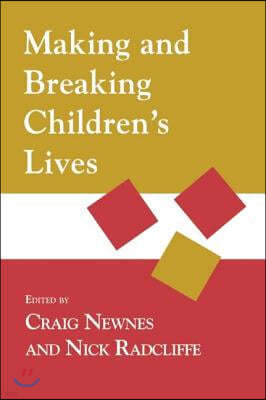 Making and Breaking Children's Lives