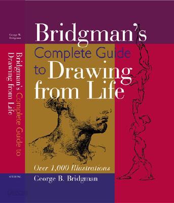 Bridgman's Complete Guide to Drawing from Life: Over 1,000 Illustrations